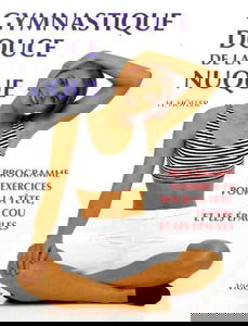 Gymnastique douce de la nuque : programme d'exercices pour la tête, le cou et les épaules