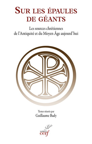 Couverture de Sur les épaules de géants : les sources chrétiennes de l'Antiquité et du Moyen Age aujourd'hui