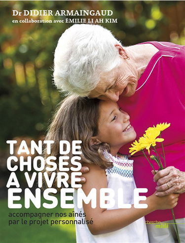Tant de choses à vivre ensemble : accompagner nos aînés par le projet personnalisé