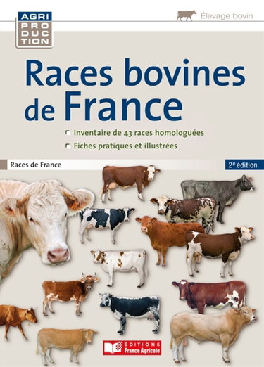 Couverture de Races bovines de France : inventaire de 43 races homologuées, fiches pratiques et illustrées