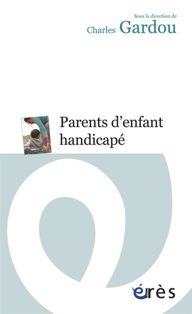 Parents d'enfant handicapé : le handicap en visages