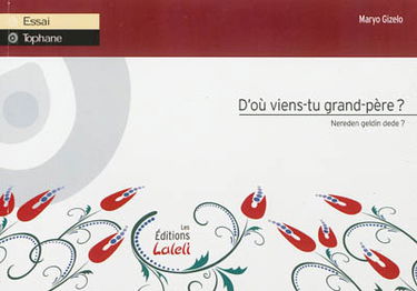 D'où viens-tu grand-père ? : rêve d'un Stambouliote ordinaire. Nereden geldin dede ? : siradan bir Istanbullunun hayâli