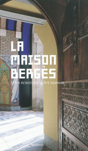La maison Bergès : entre éclectisme et Art nouveau