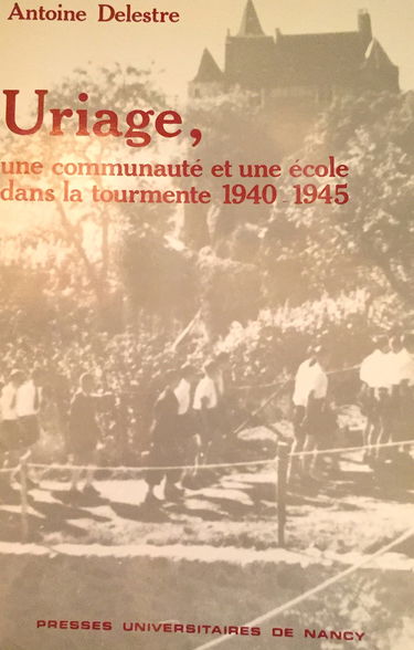 Uriage : une communauté et une école dans la tourmente 1940-1945