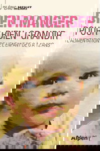 Bien manger pour bien grandir : l'alimentation de l'enfant de 0 à 12 ans
