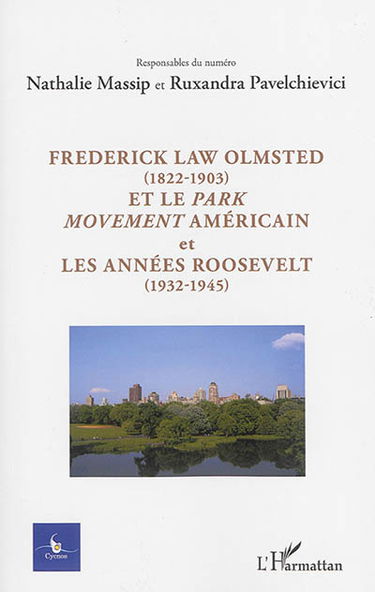 Cycnos, n° 30-2. Frederick Law Olmsted (1822-1903) et le Park movement américain ; Les années Roosevelt (1932-1945)