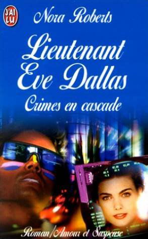 Lieutenant Eve Dallas - 4 - Crimes en cascade