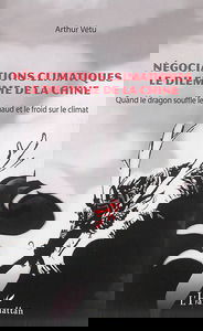 Négociations climatiques : le dilemme de la Chine : quand le dragon souffle le chaud et le froid sur le climat