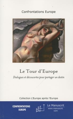 Le Tour d'Europe: Dialogues et découvertes pour partager un destin