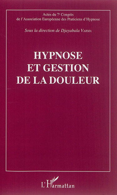 Hypnose et gestion de la douleur : actes du 7e Congrès de l'Association européenne des praticiens d'hypnose