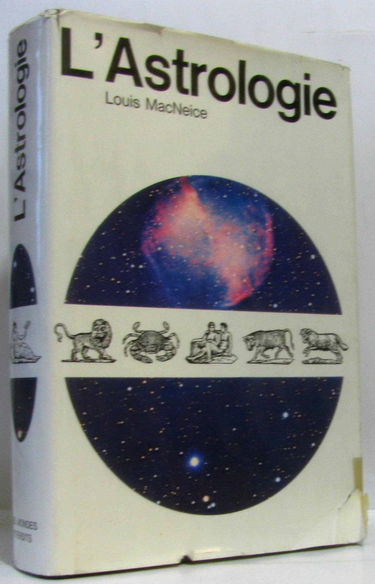 L'Astrologie : Astrology, par Louis MacNeice. Traduit de l'anglais par Pierre Cassou et Jean Guerdon