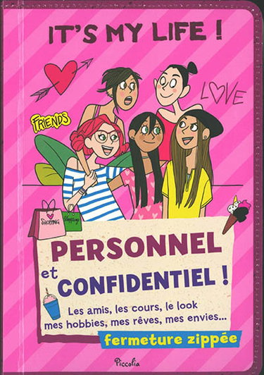 Couverture de It's my life ! : personnel et confidentiel ! : les amis, les cours, le look, mes hobbies, mes rêves, mes envies...