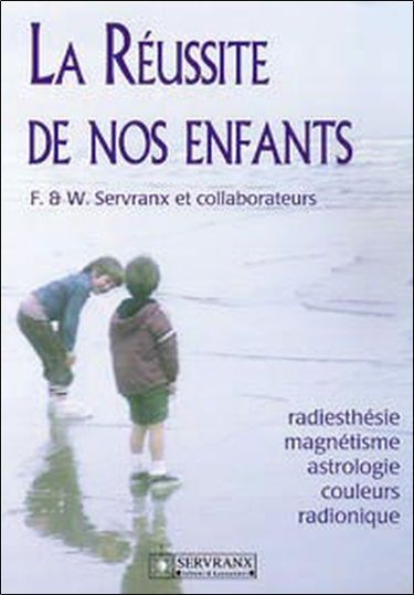 La réussite de nos enfants : radiesthésie, magnétisme, astrologie, couleurs, radionique