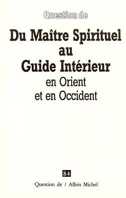 Question de, n° 84. Du maître spirituel au guide intérieur : en Orient et en Occident