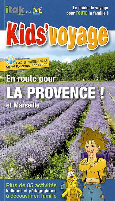 Couverture de En route pour la Provence ! : et Marseille : plus de 85 activités ludiques et pédagogiques à découvrir en famille