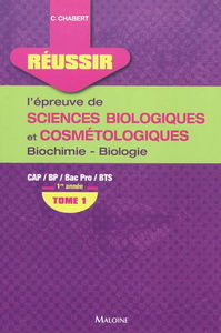Réussir l'épreuve de sciences biologiques et cosmétologiques. Vol. 1. Biochimie-biologie 1re année