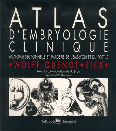 Atlas d'embryologie clinique : anatomie sectionnelle et imagerie de l'embryon et du foetus
