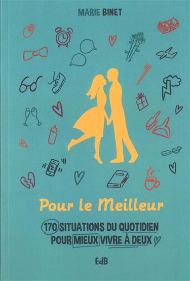 Pour le meilleur : 170 situations du quotidien pour mieux vivre à deux
