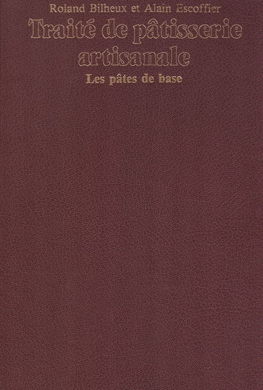 Traité de pâtisserie artisanale : Les Pâtes de base