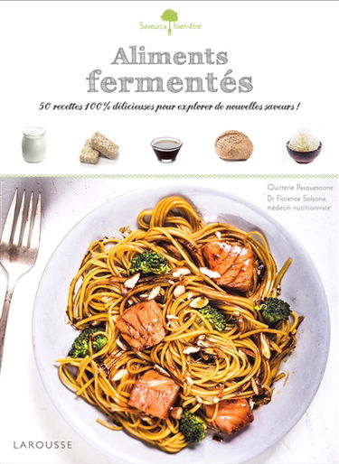 Aliments fermentés : 50 recettes 100 % délicieuses pour explorer de nouvelles saveurs !