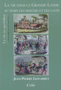 La vie dans la Grande Lande au temps des bergers et des loups