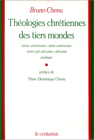 Théologies chrétiennes des tiers mondes : théologies latino-américaine, noire-américaine, noire sud-africaine, africaine, asiatique