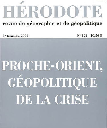 Hérodote, n° 124. Proche-Orient, géopolitique de la crise