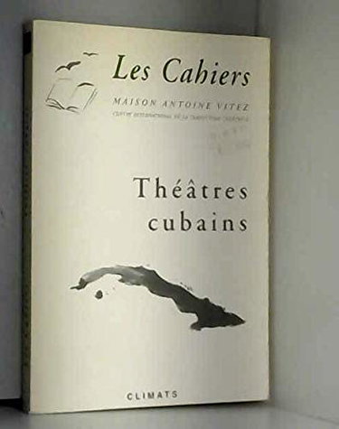 Couverture de Cahiers de la Maison Antoine Vitez (Les). Théâtre cubain par Collectif