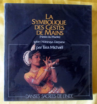 La symbolique des gestes de mains : Hasta ou Mudra, selon l'Abhinaya-Darpana : danses sacrées de l'Inde