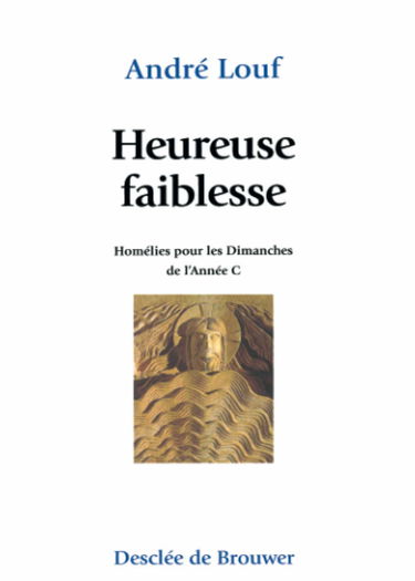 Heureuse faiblesse : commentaires des dimanches de l'année C