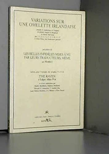 Couverture de Variations sur une omelette irlandaise : extraites de traductions de l'anglais du premier chapitre de Bogmail de Patrick McGinley. Les belles infidèles mises à nu par leurs traducteurs, même. The Raven d'Edgar Allan Poe : strophes VI à X et leurs traducti