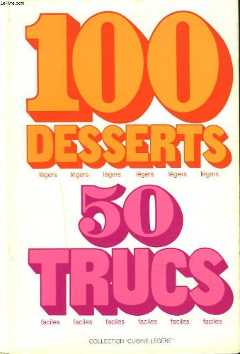 100 DESSERTS LEGERS, 50 TRUCS FACILES
