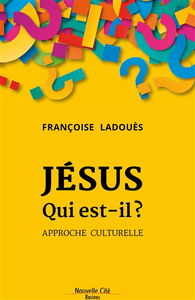 Jésus, qui est-il ? : approche culturelle
