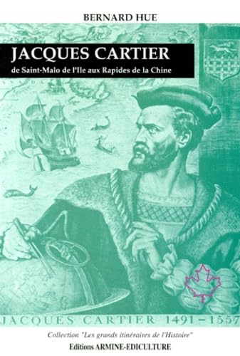 Jacques Cartier : de Saint-Malo de l'Ile aux rapides de la Chine