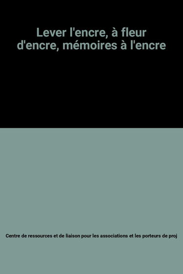 Lever l'encre, à fleur d'encre, mémoires à l'encre