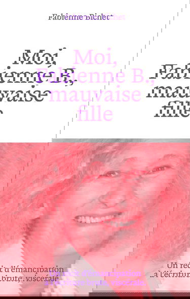 Moi, Fabienne B., mauvaise fille