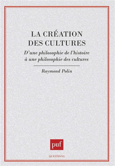 La Création des cultures : d'une philosophie de l'histoire à une philosophie des cultures
