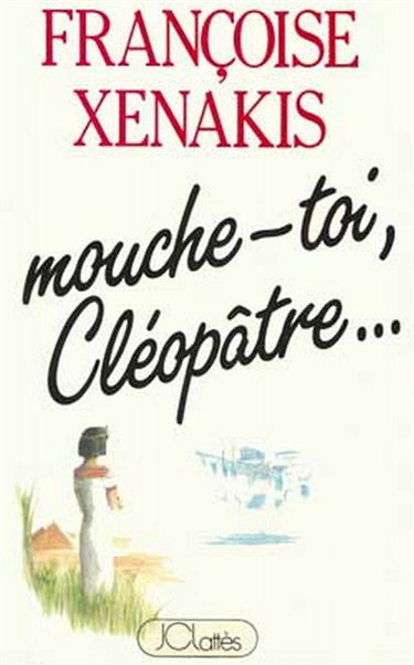 Mouche-toi, Cléopâtre...