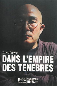 Dans l'empire des ténèbres : un écrivain dans les geôles chinoises