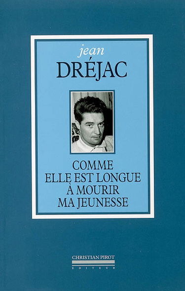 Comme elle est longue à mourir ma jeunesse