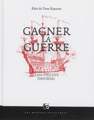 Gagner la guerre : récit du vieux royaume