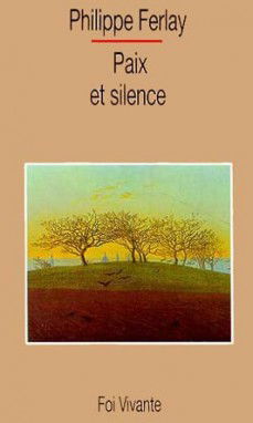 Paix et silence : quelques étapes au désert sous la conduite d'Elisabeth de la Trinité