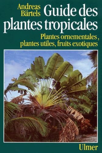 Le guide des plantes tropicales