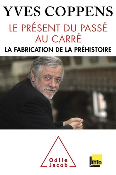 Le présent du passé au carré : la fabrication de la préhistoire