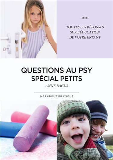 Couverture de Questions au psy : spécial petits par Anne Bacus