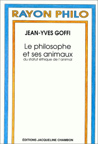 Le Philosophe et ses animaux : du statut éthique de l'animal