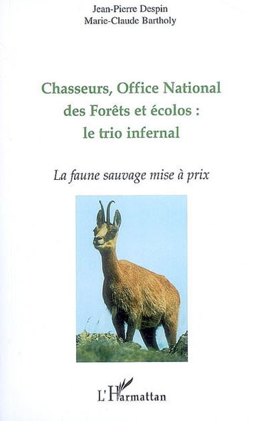 Chasseurs, Office national des forêts et écolos : le trio infernal : la faune sauvage mise à prix