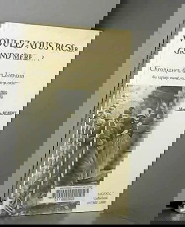 Voulez-vous PACSer grand'mère ? - chroniques d'un Limousin du temps passé au temps présent