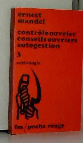 Couverture de Controle Ouvrier, Conseils Ouvriers, Autogestion : 3 : Anthologie : fm/poche Rouge : 6