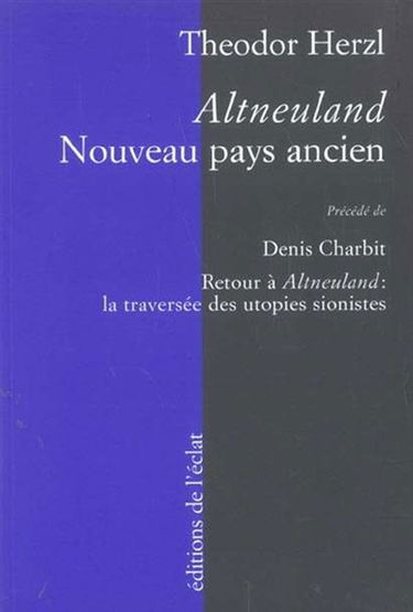 Altneuland : nouveau pays ancien. Retour à Altneuland : la traversée des utopies sionistes